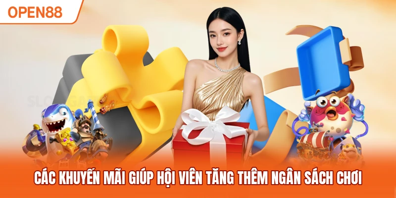 Các khuyến mãi giúp hội viên tăng thêm ngân sách chơi
