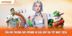 Câu Hỏi Thường Gặp OPEN88 Và Giải Đáp Chi Tiết Nhất 2026
