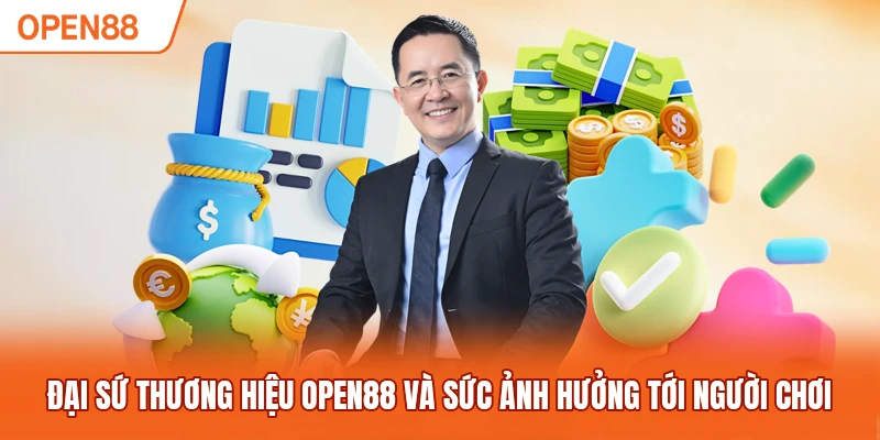 Đại Sứ Thương Hiệu OPEN88 Và Sức Ảnh Hưởng Tới Người Chơi