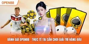 Đánh giá OPEN88 - Thực Tế Tại Sân Chơi Giải Trí Hàng Đầu