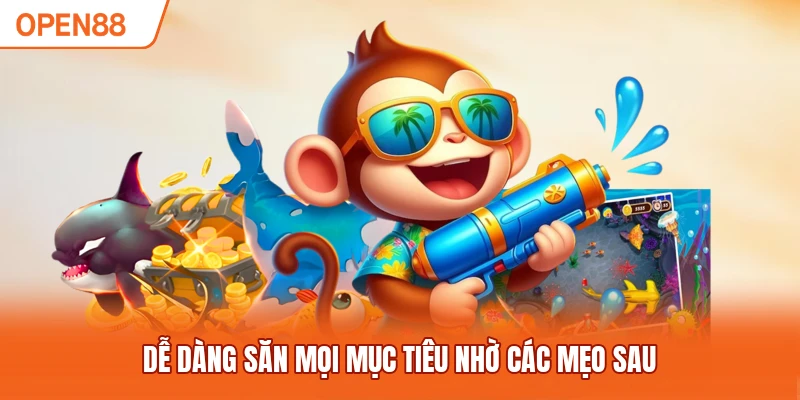 Dễ dàng săn mọi mục tiêu nhờ các mẹo sau