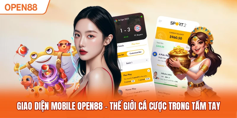 Giao Diện Mobile OPEN88 - Thế Giới Cá Cược Trong Tầm Tay