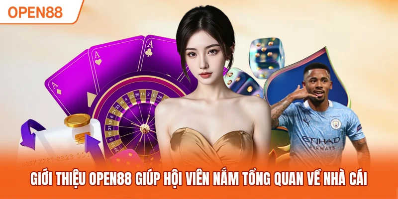Giới thiệu OPEN88 giúp hội viên nắm tổng quan về nhà cái