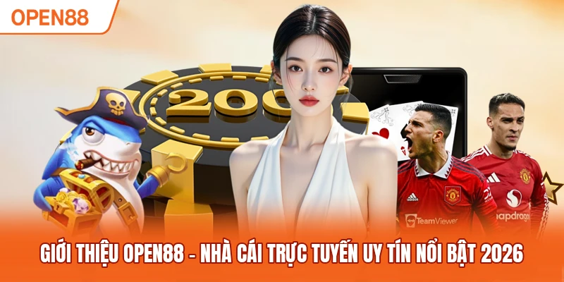 Giới Thiệu OPEN88 - Nhà Cái Trực Tuyến Uy Tín Nổi Bật 2026