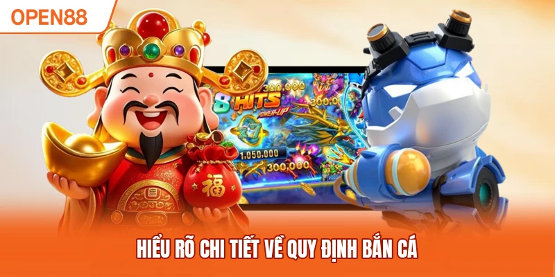 Hiểu rõ chi tiết về quy định bắn cá