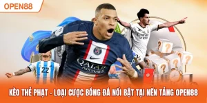 Kèo Thẻ Phạt - Loại Cược Bóng Đá Nổi Bật Tại Nền Tảng OPEN88