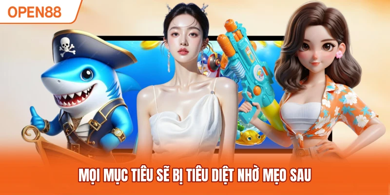 Mọi mục tiêu sẽ bị tiêu diệt nhờ mẹo sau