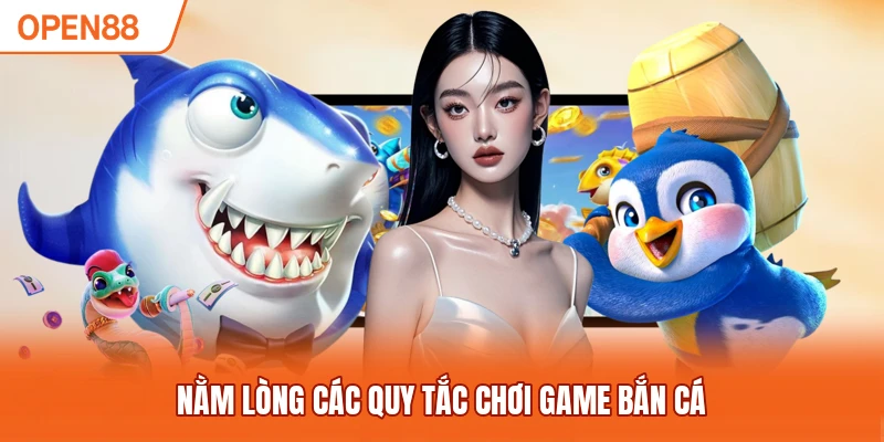 Nằm lòng các quy tắc chơi game bắn cá