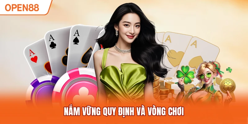 Nắm vững quy định và vòng chơi