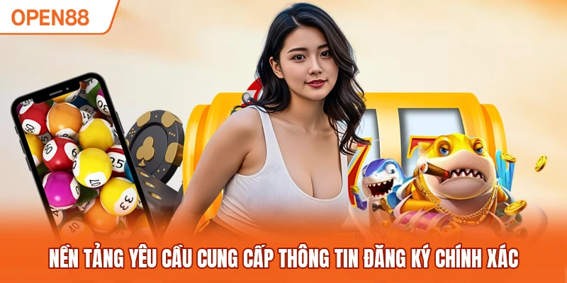 Nền tảng yêu cầu cung cấp thông tin đăng ký chính xác