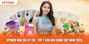 OPEN88 Nhà Cái Uy Tín - Top 1 Sàn Đấu Đẳng Cấp Năm 2026