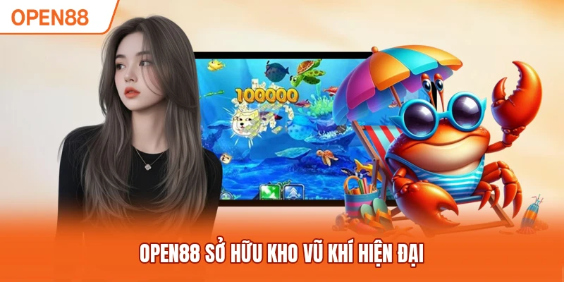 OPEN88 sở hữu kho vũ khí hiện đại