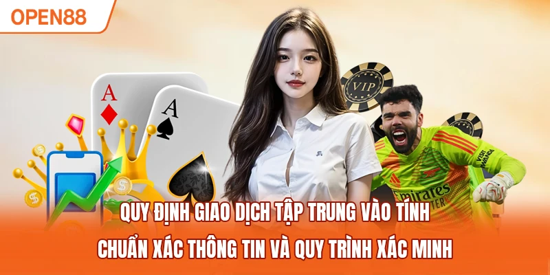 Quy định giao dịch tập trung vào tính chuẩn xác thông tin và quy trình xác minh