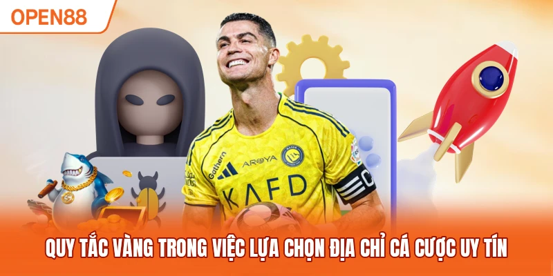 Quy tắc vàng trong việc lựa chọn địa chỉ cá cược uy tín
