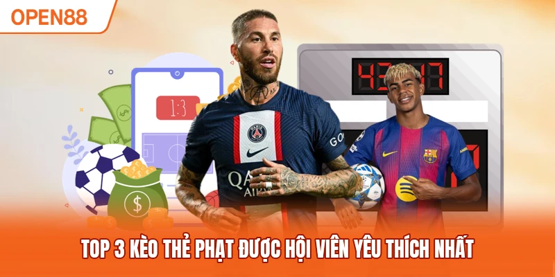 Top 3 kèo thẻ phạt được hội viên yêu thích nhất