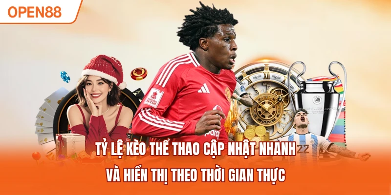 Tỷ lệ kèo thể thao cập nhật nhanh và hiển thị theo thời gian thực